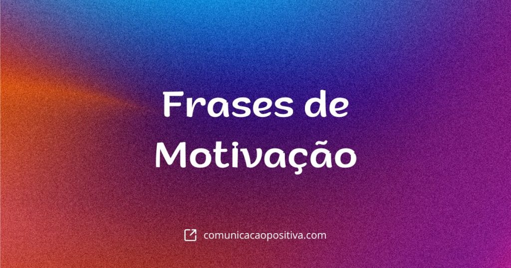 54 Frases de Motivação Para Líderes