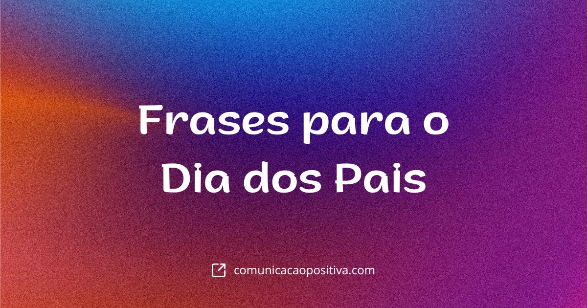 Frases para o Dia dos Pais