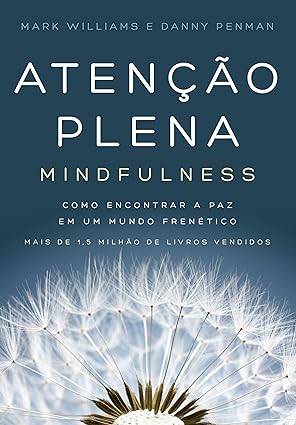 Atencao plena Mindfulness Como encontrar a paz em um mundo frenetico 71ZGHIKj02L. SY425