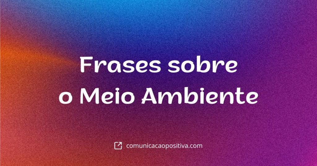 Frases sobre o Meio Ambiente