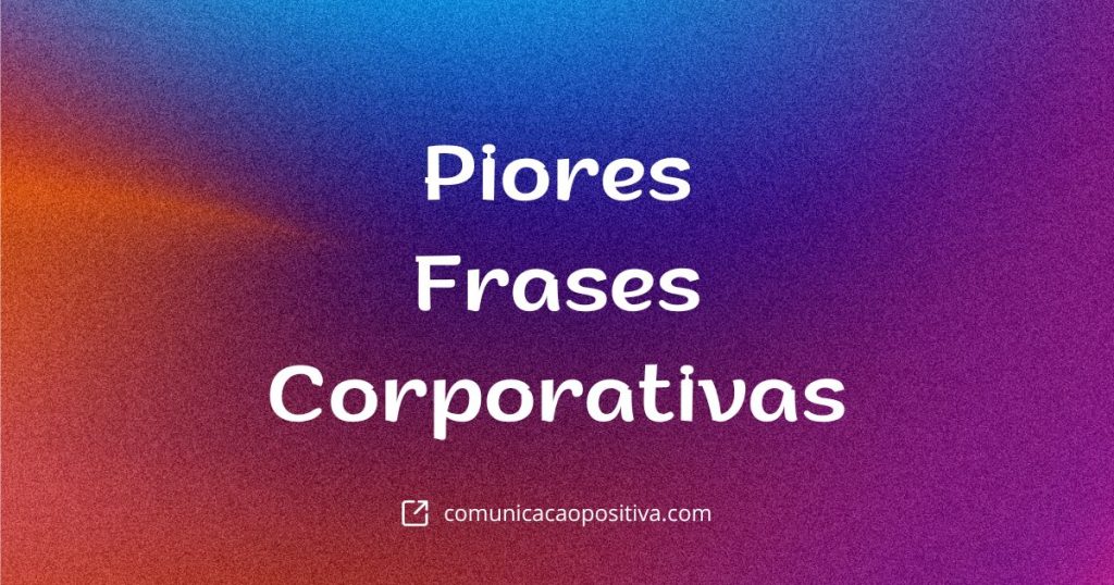 Piores Frases Corporativas