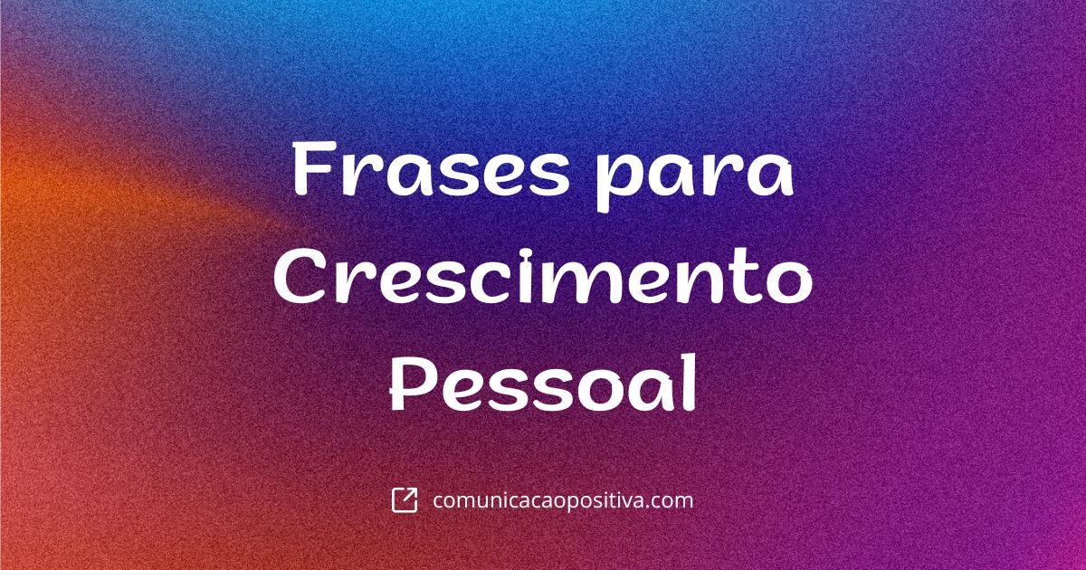 Frases para Crescimento Pessoal