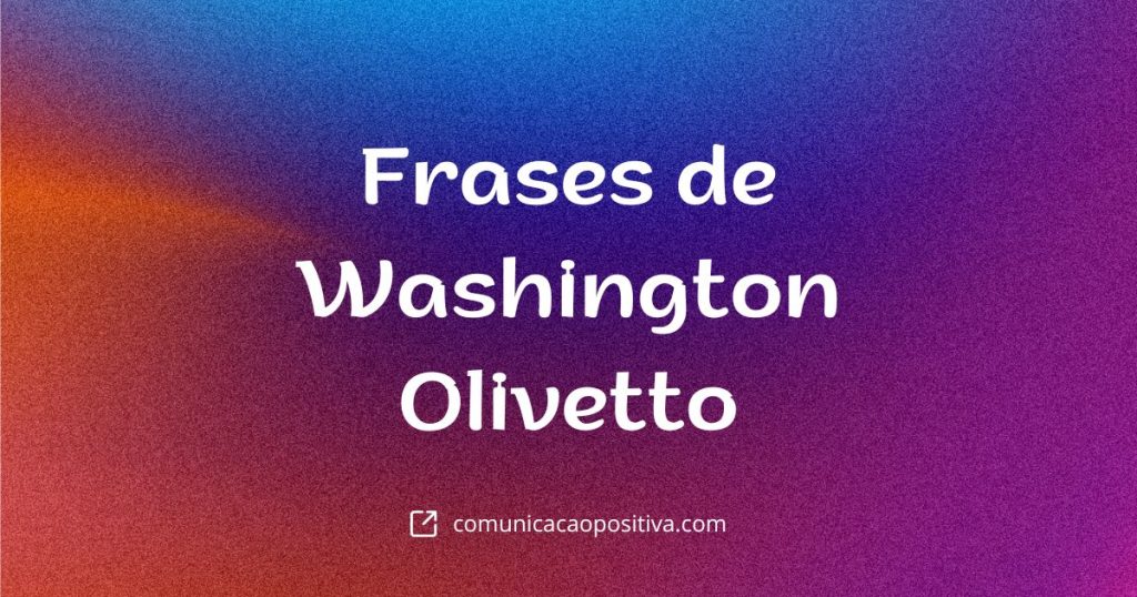 Frases de Washington Olivetto e suas campanhas inesquecíveis