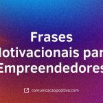 Frases Motivacionais para Empreendedores Inspire-se e Alavanque Seus Negócios