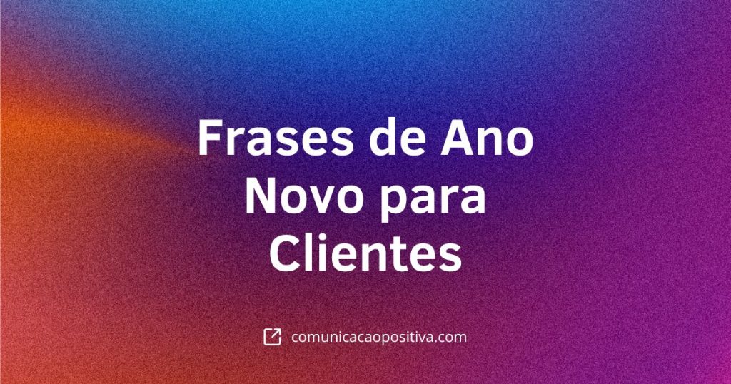 Frases de Ano Novo para Clientes Inspire Relacionamentos Duradouros em