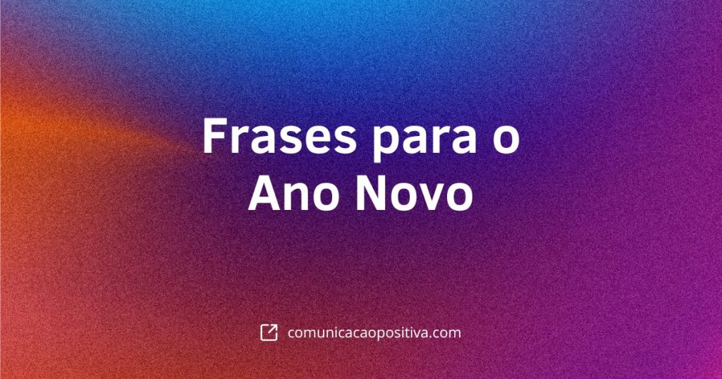 Frases para o Ano Novo: Inspire-se e Compartilhe Boas Energias