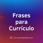 75 Frases para Currículo Destaque-se no Mercado de Trabalho