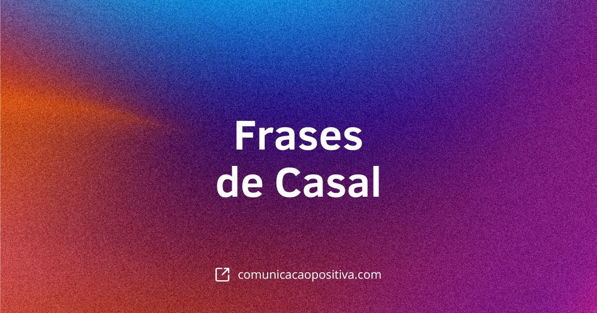 Frases de Casal: Amor, Parceria e Crescimento Juntos