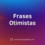 45 Frases Otimistas: Inspiração e Bem-Estar para o Dia a Dia