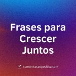 Frases para Crescer Juntos na Empresa: Como Inspirar Equipes e Alcançar Resultados