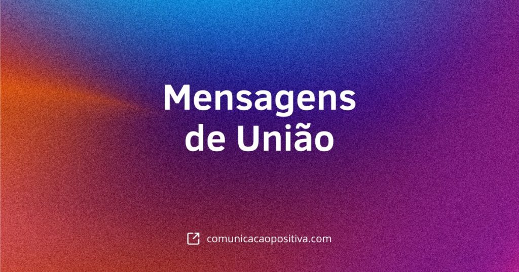 Mensagens de União: 20 Inspirações para Fortalecer Seu Time